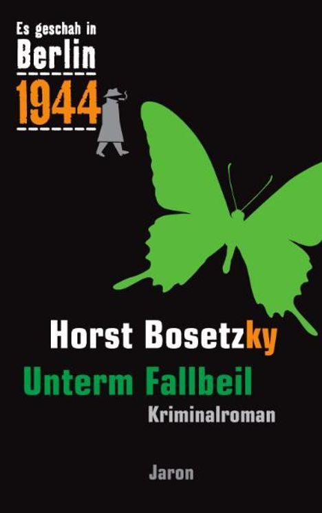 Horst Bosetzky: Es geschah in Berlin 1944 Unterm Fallbeil, Buch