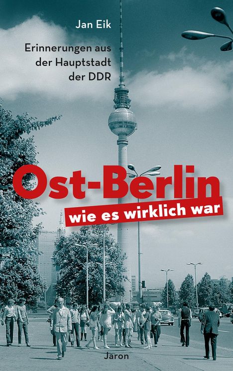 Jan Eik: Eik, J: Ost-Berlin, wie es wirklich war, Buch