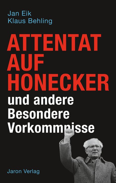 Jan Eik: Attentat auf Honecker und andere Besondere Vorkommnisse, Buch