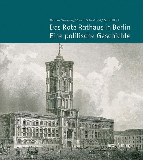 Thomas Flemming (geb. 1957): Das Rote Rathaus in Berlin - Eine politische Geschichte, Buch