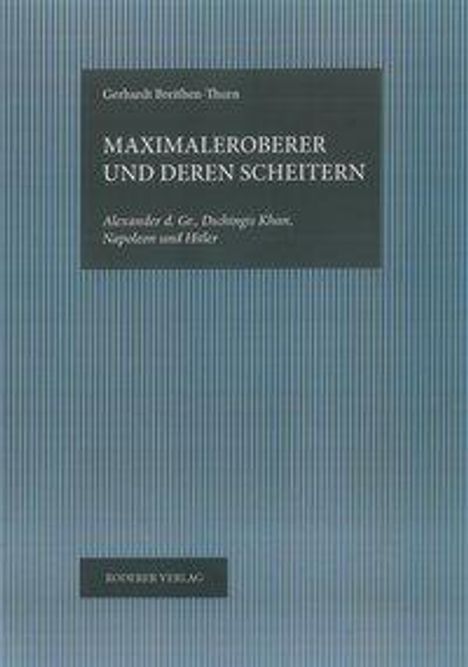 Gerhard Breithen-Thurn: Breithen-Thurn, G: Maximaleroberer und deren Scheitern, Buch