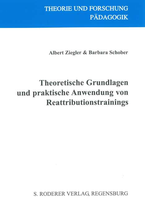 Albert Ziegler: Theoretische Grundlagen und praktische Anwendung von Reattributionstrainings, Buch