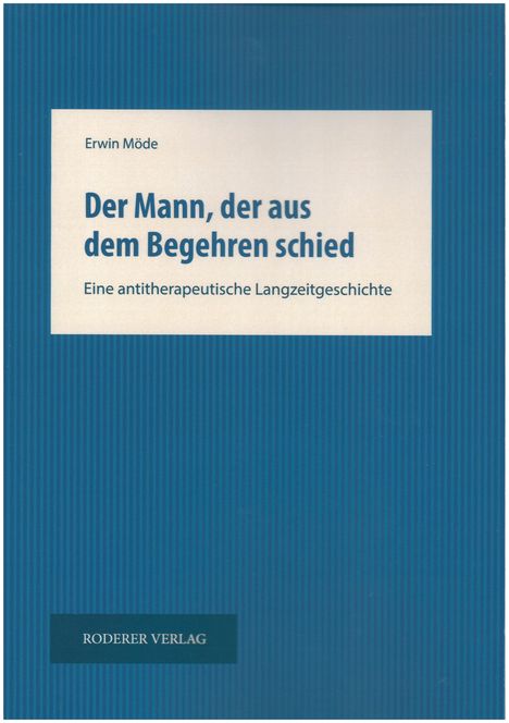 Erwin Möde: Der Mann, der aus dem Begehren schied, Buch