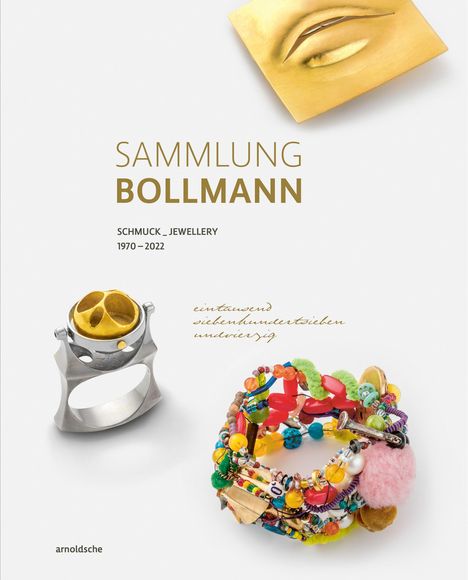 SAMMLUNG BOLLMANN: Schmuckstücke, ein Ring und ein farbenfrohes Armband. Text: "eintausend siebenhundertsiebenundvierzig".