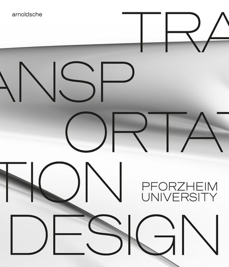 Große, moderne Schrift: "TRANSPORTATION DESIGN", "PFORZHEIM UNIVERSITY", links oben klein "arnoldshe". Stilvoller Hintergrund.