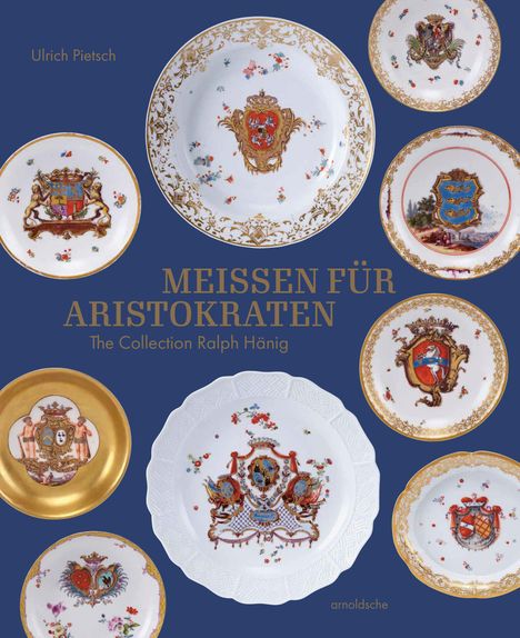 "Meissen für Aristokraten", Ulrich Pietsch, Sammlung Ralph Hänig. Mehrere dekorative Teller mit Wappen.