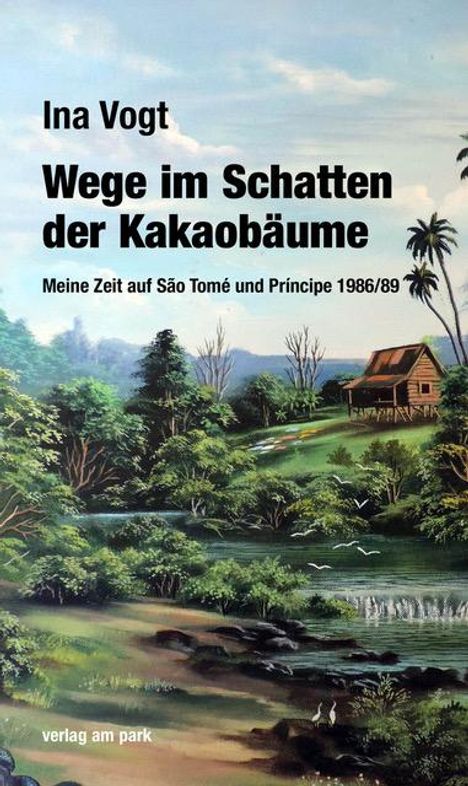 Ina Vogt: Wege im Schatten der Kakaobäume, Buch