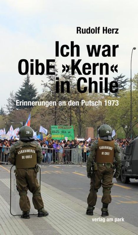 Rudolf Herz: Ich war OibE »Kern« in Chile, Buch