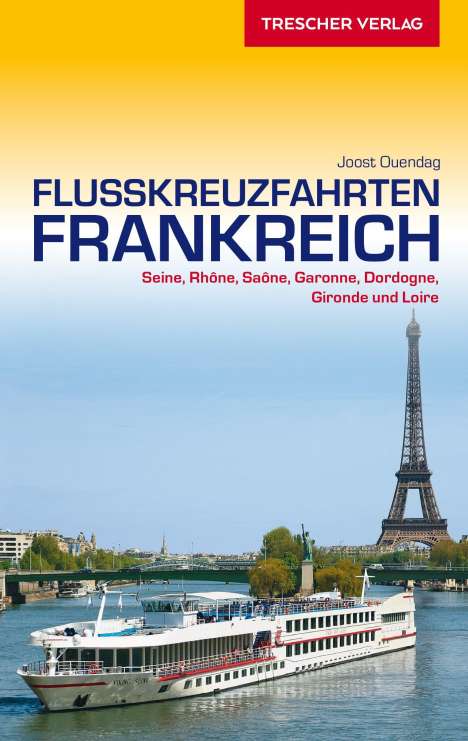 Joost Ouendag: Reiseführer Flusskreuzfahrten Frankreich, Buch