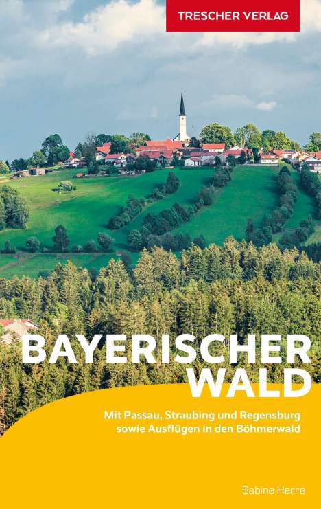 Sabine Herre: TRESCHER Reiseführer Bayerischer Wald, Buch