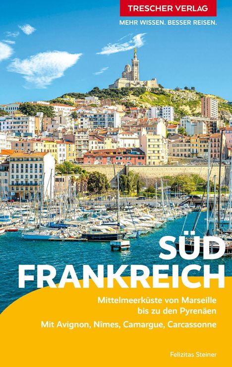 "Trescher Verlag, Mehr Wissen. Besser Reisen. Südfrankreich, Mittelmeerküste von Marseille bis zu den Pyrenäen." Panorama einer Küstenstadt mit Yacht-Hafen.