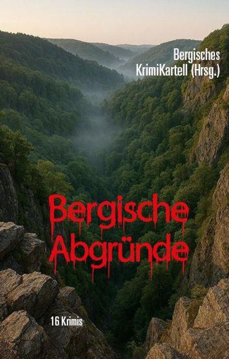 „Bergische Abgründe. 16 Krimis“ in roter Schrift vor einem Waldtal mit steilen Berghängen.