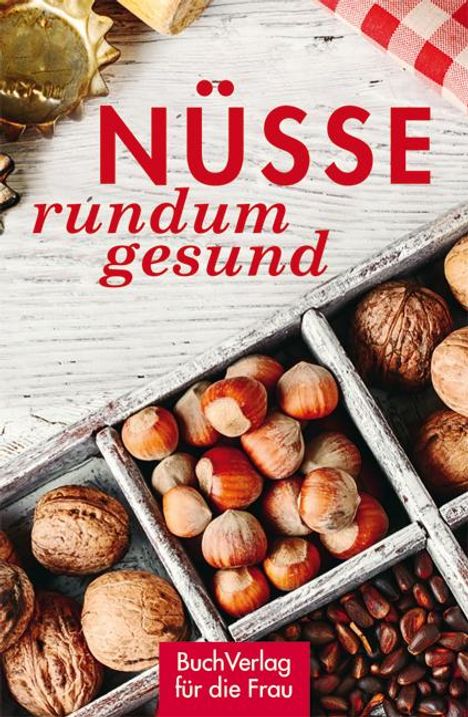 Grit Nitzsche: Nüsse - rundum gesund, Buch