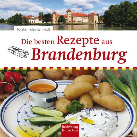 Torsten Kleinschmidt: Die besten Rezepte aus Brandenburg, Buch