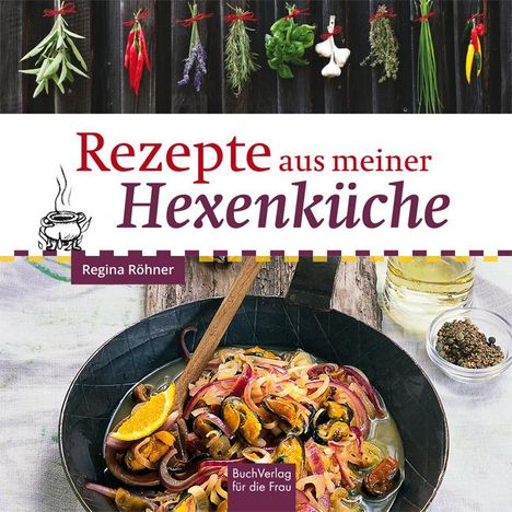 Regina Röhner: Rezepte aus meiner Hexenküche, Buch