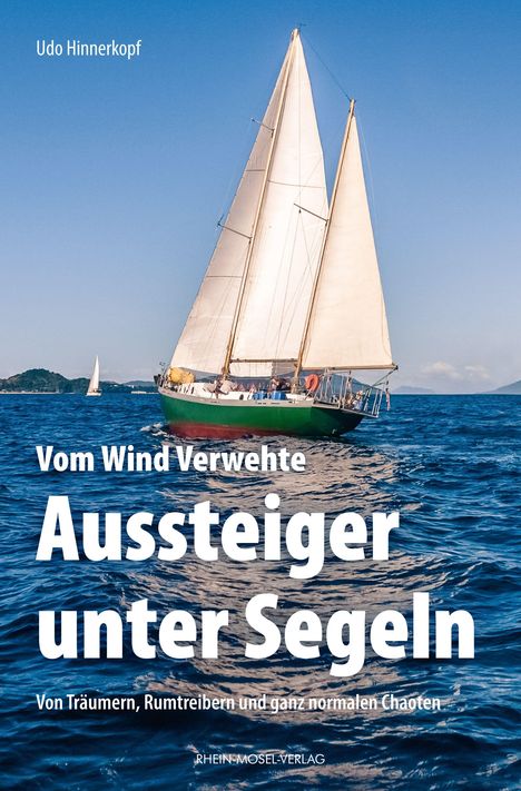 Udo Hinnerkopf: Hinnerkopf, U: Vom Wind Verwehte: Aussteiger unter Segeln, Buch