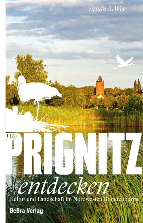 Armin A. Woy: Die Prignitz entdecken, Buch