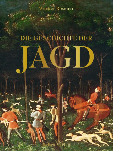 Werner Rösener: Die Geschichte der Jagd, Buch