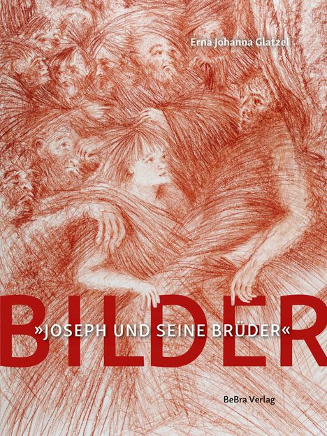 Erna Johanna Glatzel: Bilder zu Thomas Manns Roman "Joseph und seine Brüder", Buch