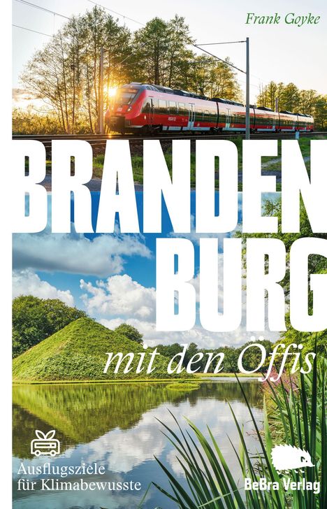 Text: "BRANDENBURG mit den Öffis", "Ausflugsziele für Klimabewusste", "BeBra Verlag". Zug vor Sonnenuntergang, See.