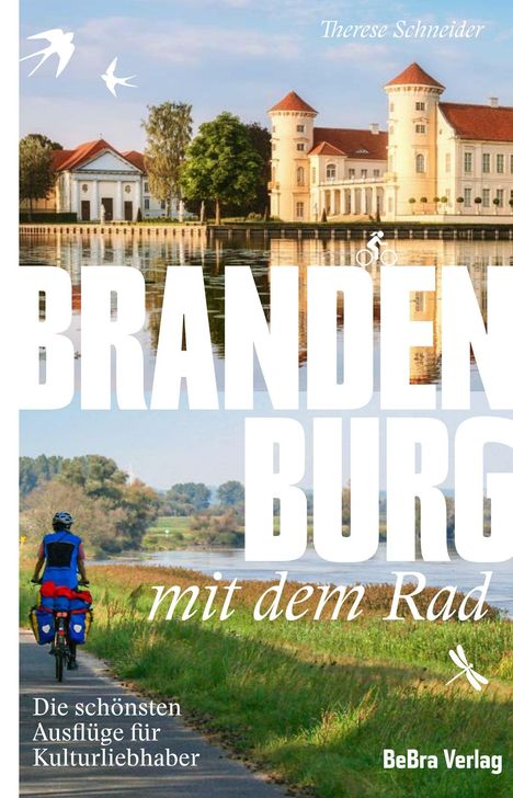 Text: Therese Schneider, Brandenburg mit dem Rad, Die schönsten Ausflüge für Kulturliebhaber, BeBra Verlag. Oben Schloss am See, unten Radfahrer auf Weg.