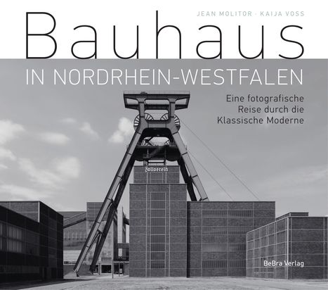 "Bauhaus in Nordrhein-Westfalen. Eine fotografische Reise durch die Klassische Moderne." Hintergrund: Zeche Zollverein.