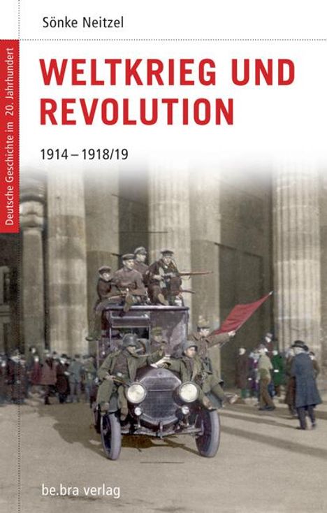 Sönke Neitzel: Deutsche Geschichte im 20. Jahrhundert 03. Weltkrieg und Revolution, Buch