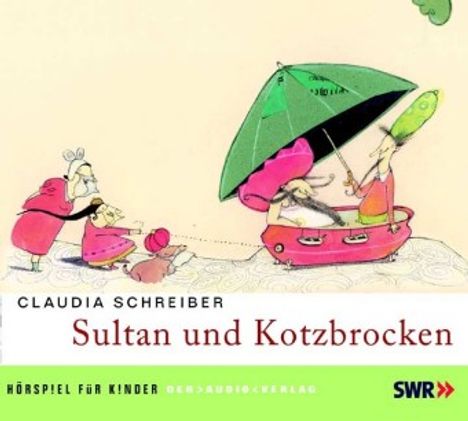 Claudia Schreiber: Sultan und Kotzbrocken. CD, CD
