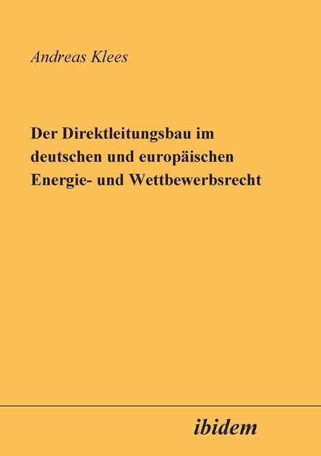 Andreas Klees: Klees, A: Direktleitungsbau im deutschen und europäischen En, Buch