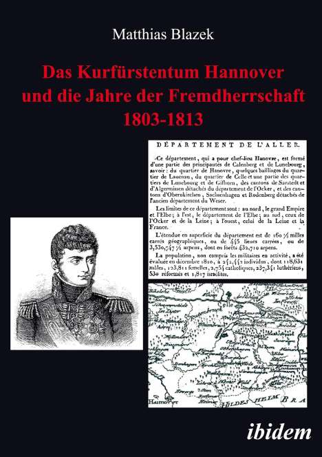 Matthias Blazek: Das Kurfürstentum Hannover und die Jahre der Fremdherrschaft 1803-1813, Buch