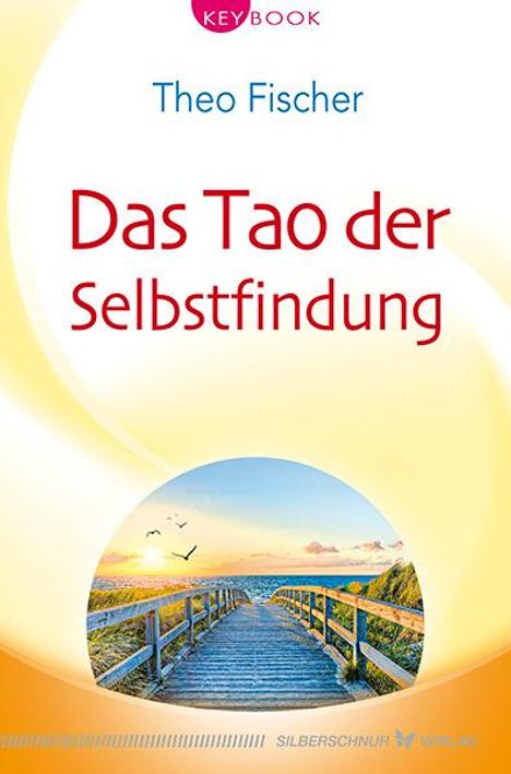 Theo Fischer: Das Tao der Selbstfindung, Buch