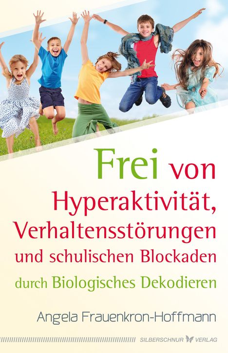 Angela Frauenkron-Hoffmann: Frei von Hyperaktivität, Verhaltensstörungen und schulischen Blockaden, Buch