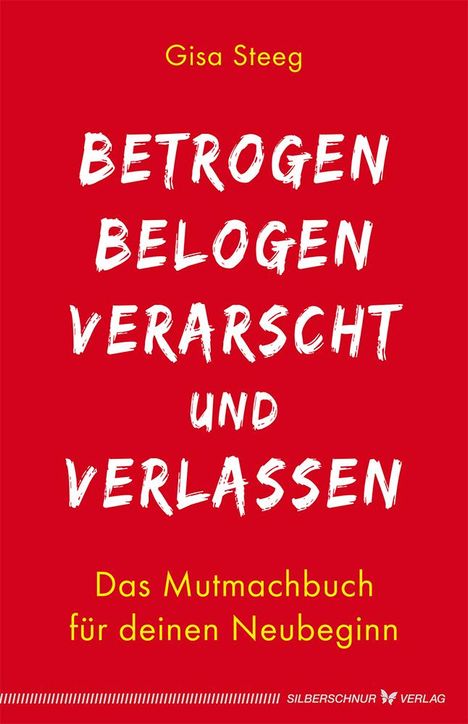 Gisa Steeg: Betrogen, belogen, verarscht und verlassen, Buch