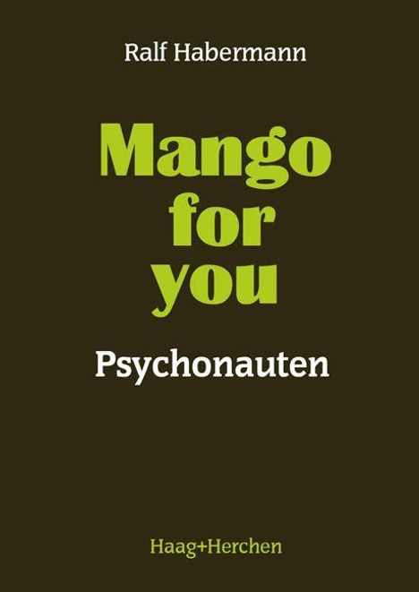 Text: Ralf Habermann, Mango for you, Psychonauten, Haag+Herchen. Einfache, farblich abgesetzte Schrift auf dunklem Hintergrund.