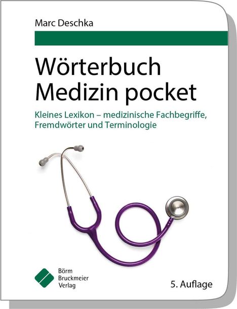 Marc Deschka: Wörterbuch Medizin pocket : Kleines Lexikon - medizinische Fachbegriffe , Fremdwörter und Terminologie, Buch