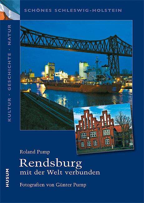 Roland Pump: Rendsburg - mit der Welt verbunden, Buch
