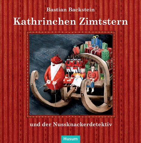 Bastian Backstein: Kathrinchen Zimtstern und der Nussknackerdetektiv, Buch