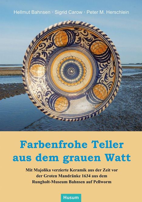 Hellmut Bahnsen: Farbenfrohe Teller aus dem grauen Watt, Buch