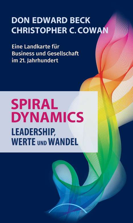 Don Edward Beck: Spiral Dynamics - Leadership, Werte und Wandel, Buch