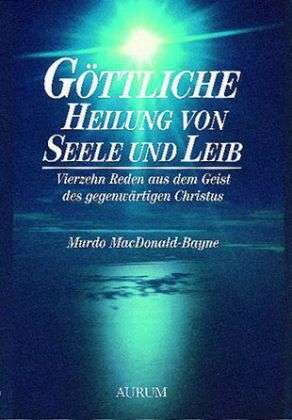 Murdo MacDonald-Bayne: Göttliche Heilung von Seele und Leib, Buch