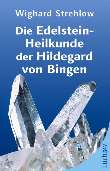 Wighard Strehlow: Die Edelstein-Heilkunde der Hildegard von Bingen, Buch