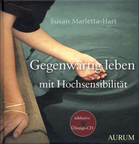 Susan Marletta-Hart: Marletta-Hart, S: Achtsam leben mit Hochsensibilität/mit CD, Buch