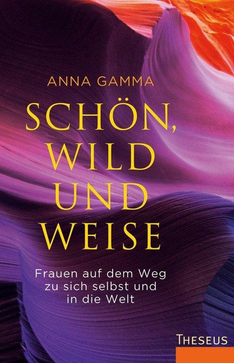 "Anna Gamma - Schön, wild und weise. Frauen auf dem Weg zu sich selbst und in die Welt." Farbenfrohe abstrakte Illustration.
