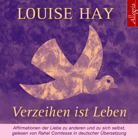 Louise L. Hay: Verzeihen ist Leben. CD, CD