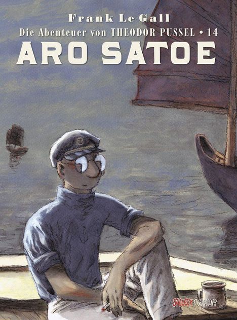 „Frank Le Gall, Die Abenteuer von Theodor Pussel 14: Aro Satoe.“ Illustration eines Mannes mit Mütze und Brille auf einem Boot.