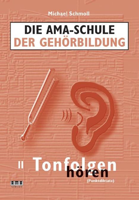 Michael Schmoll: Die AMA-Schule der Gehörbildung/Mit CD, Buch