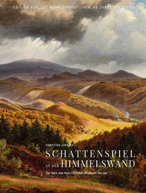 "Christian Juranek: Schattenspiel an der Himmelswand. Der Harz, wie Hans Christian Andersen ihn sah." 
Landschaftsgemälde mit Bergen und Wald.
