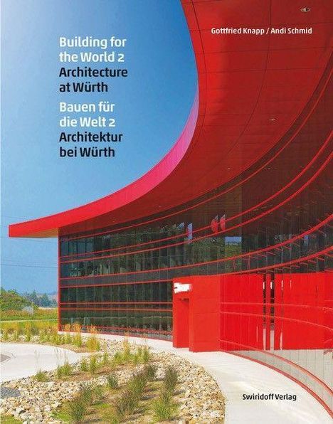Gottfried Knapp: Knapp, G: Bauen für die Welt 2 · Architektur bei Würth / Bui, Buch