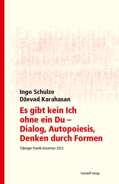 Ingo Schulze: Es gibt kein Ich ohne ein Du - Dialog, Autopoiesis, Denken durch Formen, Buch