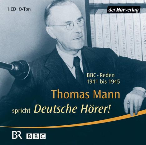 Thomas Mann: Deutsche Hörer! CD, CD